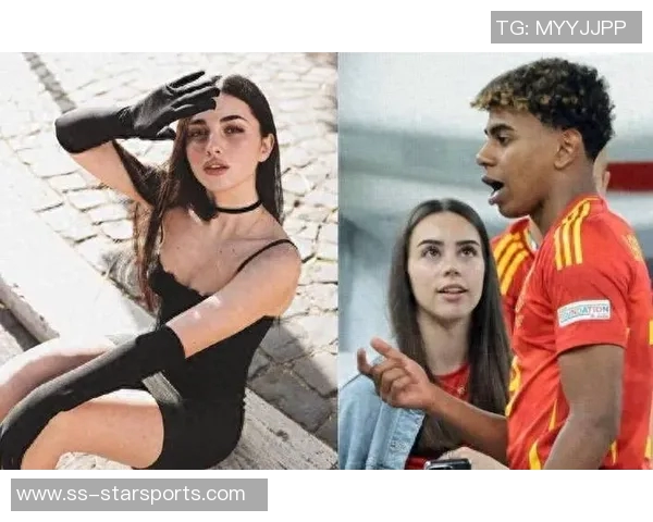 心系男友亚马尔复出战场女友热情助威全场目光聚焦